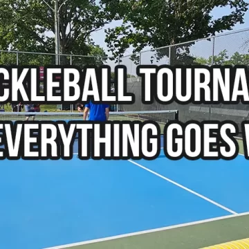 Pickleball Tournament – When Everything Goes Wrong!