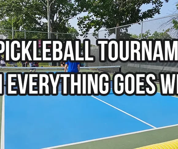 Pickleball Tournament – When Everything Goes Wrong!