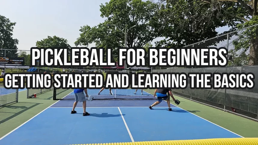 Pickleball for Beginners- Getting Started and Learning the Basics