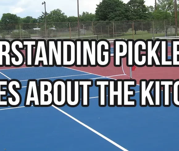 Understanding Pickleball Rules about the Kitchen