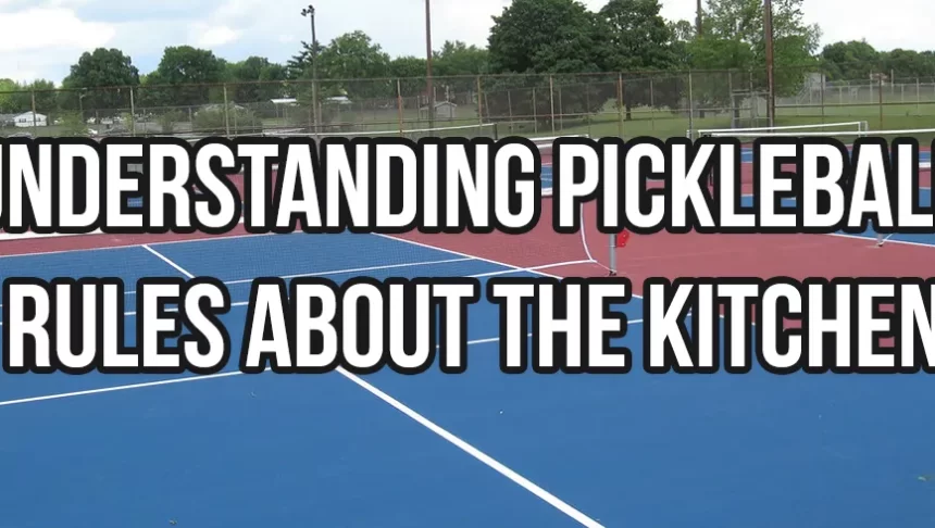 Understanding Pickleball Rules about the Kitchen