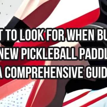 What to Look for When Buying a New Pickleball Paddle