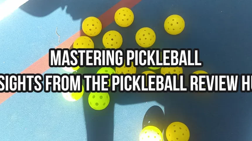 Mastering Pickleball: Insights from the Pickleball Review Hub