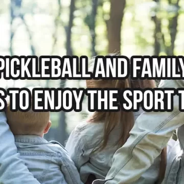 Pickleball and Family