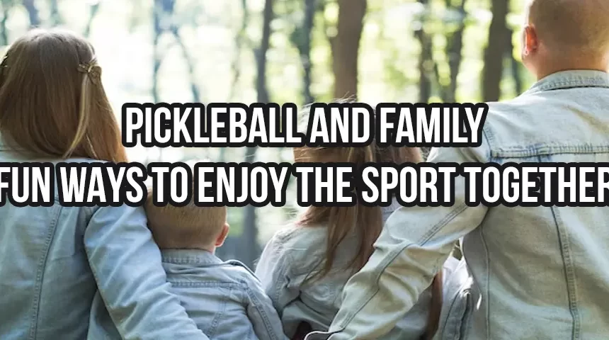 Pickleball and Family