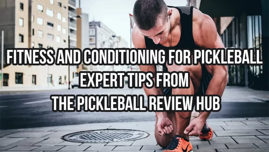 Fitness and Conditioning for Pickleball