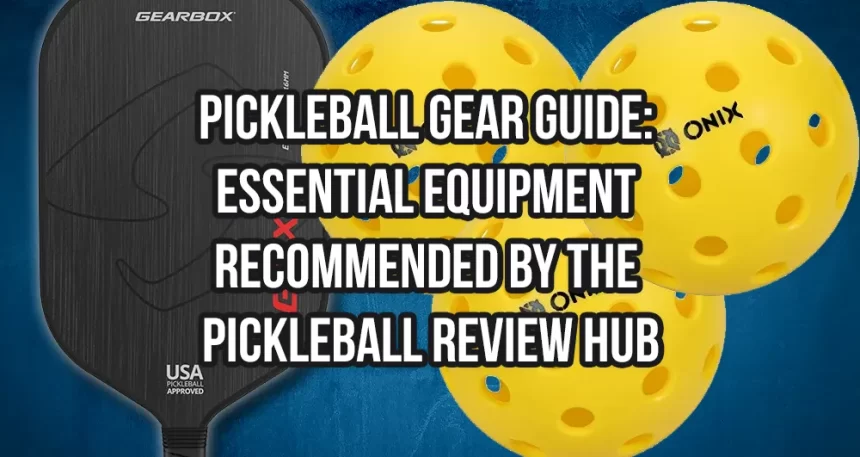 Pickleball Gear Guide