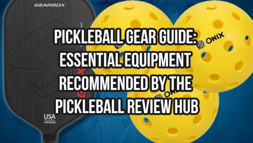 Pickleball Gear Guide