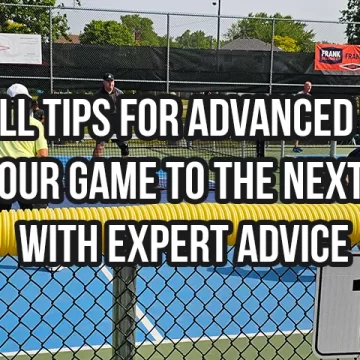 Pickleball Tips for Advanced Players