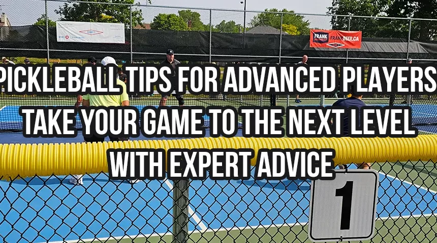 Pickleball Tips for Advanced Players